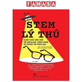 Sách - Stem Lý Thú - Kiến Thức Bất Ngờ Về Khoa Học, Công Nghệ, Kỹ Thuật Và Toán Học
