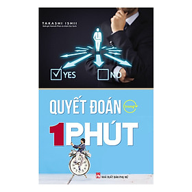 Quyết Đoán Trong 1 Phút (Tặng E-Book Bộ 10 Cuốn Sách Hay Về Kỹ Năng, Đời Sống, Kinh Tế Và Gia Đình - Tại App MCbooks)