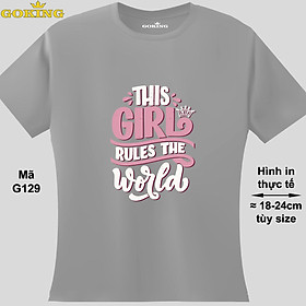 This Girl Rules the World, mã G129. Hãy tỏa sáng như kim cương, qua chiếc áo thun Goking siêu hot cho nam nữ trẻ em, áo phông cặp đôi, gia đình, đội nhóm