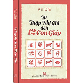 Từ Thập Nhị Chi đến 12 Con Giáp