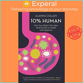Hình ảnh Sách - 10% Human : How Your Body's Microbes Hold the Key to Health and Happines by Alanna Collen (UK edition, paperback)