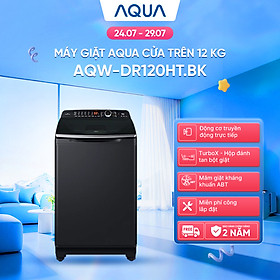 Máy giặt cửa trên Aqua Inverter 12KG AQW-DR120HT.BK - Bảo hành 2 năm - Hỗ trợ lắp đặt - Hàng chính hãng