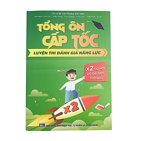 [Download Sách] Tổng Ôn Cấp Tốc Luyện Thi Đánh Giá Năng Lực - X2 Cơ Hội Đỗ Đại Học Top Đầu