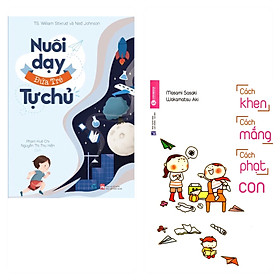 Combo 2 cuốn: Nuôi dạy đứa trẻ tự chủ+ Cách Khen, Cách Mắng, Cách Phạt Con ( Phương pháp giúp trẻ phát triển nội lực để thành công/ Tự Tin và Không đòn roi/ Tặng Kèm Bookmark)