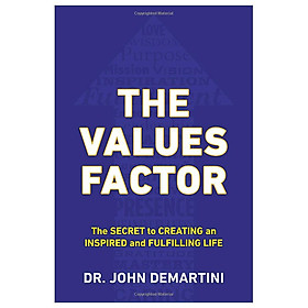 The Values Factor : The Secret to Creating an Inspired and Fulfilling Life