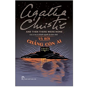 Sách - Mười Người Da Đen Nhỏ Và Rồi Chẳng Còn Ai ( Tiểu Thuyết Trinh Thám  ) - NXB Trẻ