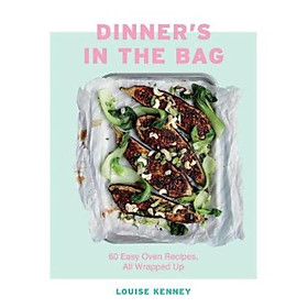 Ảnh bìa Sách - Dinner's in the Bag : 60 Easy Oven Recipes, All Wrapped Up by Louise Kenney (UK edition, hardcover)