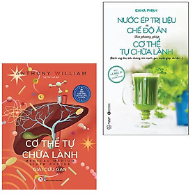 Combo 2Q: Nước Ép Trị Liệu Và Chế Độ Ăn Theo Phương Pháp Cơ Thể Tự Chữa Lành + Cơ Thể Tự Chữa Lành: Giải Cứu Gan