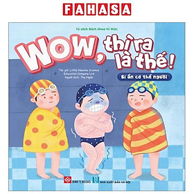 Wow, Thì Ra Là Thế! - Bí Ẩn Cơ Thể Người