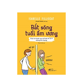 Sách Bắt Sóng Tuổi Ẩm Ương (Giúp Con Bước Qua Tuổi Dậy Thì 12-17 Không Tổn Thương)/ Tặng Bookmark Happy Life