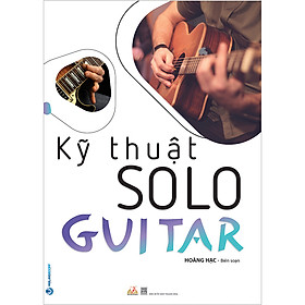 [Download Sách] Kỹ Thuật SOLO Guitar
