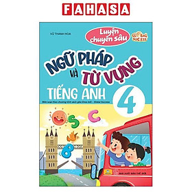 Sách - Luyện Chuyên Sâu Ngữ Pháp Và Từ Vựng Tiếng Anh 4