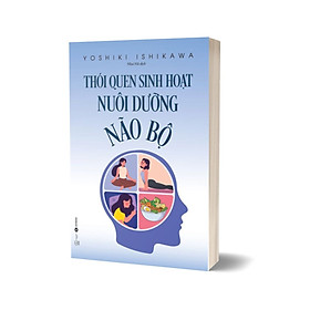 Thói Quen Sinh Hoạt Nuôi Dưỡng Não Bộ - NAOE