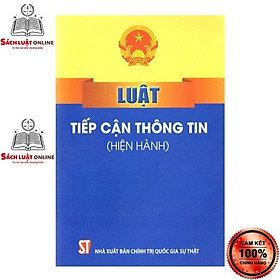 [Download Sách] Sách - Luật tiếp cận thông tin (Hiện hành) (NXB Chính trị quốc gia Sự thật)