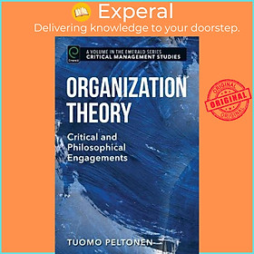 Sách - Organization Theory : Critical and Philosophical Engagements by Tuomo Peltonen (UK edition, paperback)