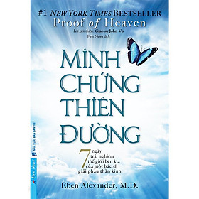 Minh Chứng Thiên Đường - 7 ngày trải nghiệm thế giới bên kia của một bác sĩ giải phẫu thần kinh