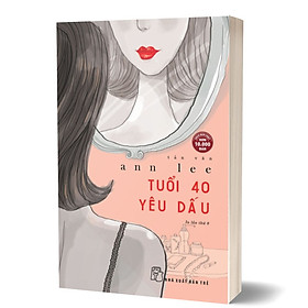 Tuổi 40 Yêu Dấu (Tái Bản 2023) - Ann Lee, Trẻ