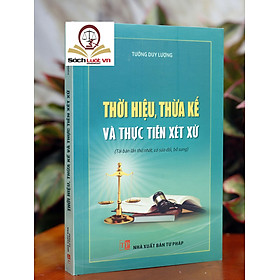 Thời Hiệu, Thừa Kế Và Thực Tiễn Xét Xử (Tái bản lần thứ nhất, có sửa đổi, bổ xung)