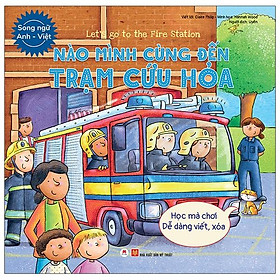 Let’S Go To The Fire Station - Nào Mình Cùng Đến Trạm Cứu Hỏa (Song Ngữ Anh - Việt)