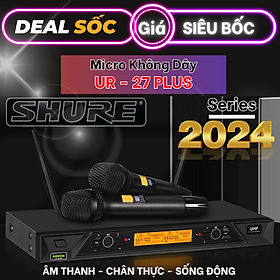 Micro Không Dây SHURE UR27 PLUS- Tần Số UHF - Chống Hú Tốt - Nhẹ Hơi - Chất Âm Hay - Hàng Chính Hãng