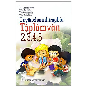 Tuyển Chọn Những Bài Tập Làm Văn 2.3.4.5