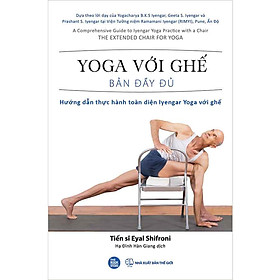 Sách Yoga Với Ghế Bản Đầy Đủ - Hướng Dẫn Thực Hành Toàn Diện Iyengar Yoga Với Ghế