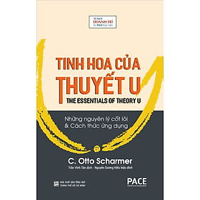 TINH HOA CỦA THUYẾT U The Essentials Of Theory U - C. Otto Scharmer - Trần