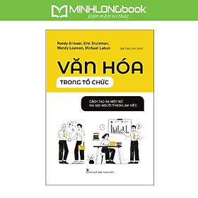 Sách: Văn Hóa Trong Tổ Chức - Cách Để Tạo Ra Một Nơi Mà Mọi Người Thích Làm Việc