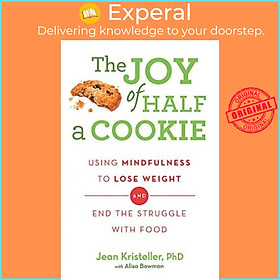 Sách - The Joy of Half A Cookie : Using Mindfulness to Lose Weight and End th by Jean Kristeller (UK edition, paperback)