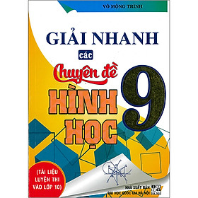 Hình ảnh Giải Nhanh Các Chuyên Đề Hình Học 9 - Tài Liệu Luyện Thi Vào Lớp 10 (Tái Bản 2020)