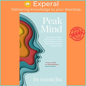 Sách - Peak Mind : Find Your Focus, Own Your Attention, Invest 12 Minutes a Day by Amishi Jha (UK edition, paperback)