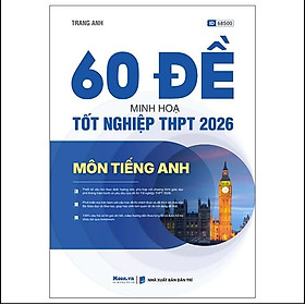 Sách 60 Đề Minh Họa Tốt Nghiệp THPT 2026 - Môn Tiếng Anh