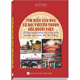 Hình ảnh sách Tìm hiểu Văn Hóa, Lễ Hội Truyền Thống của Người Việt (Lễ hội truyền thống của vùng miền qua bốn mùa Xuân, Hạ, Thu, Đông)