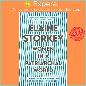 Sách - Women in a Patriarchal World - Twenty-five Empowering Stories from t by Dr Elaine Storkey (UK edition, paperback)
