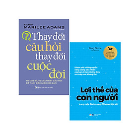 Combo 2 Cuốn: Thay Đổi Câu Hỏi - Thay Đổi Cuộc Đời + Lợi Thế Của Con Người Trong Cuộc Cách Mạng Công Nghiệp 4.0