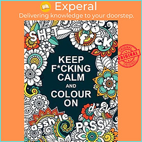 Sách - Keep F*cking Calm and Colour On : A Swear Word Colouring Book f by Summersdale Publishers (UK edition, paperback)