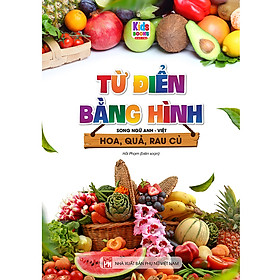 Hình ảnh Từ Điển Bằng Hình Hoa - Quả - Rau Củ (Song Ngữ Anh - Việt)