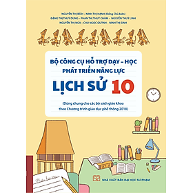 Bộ công cụ hỗ trợ dạy - học phát triển năng lực Lịch sử 10