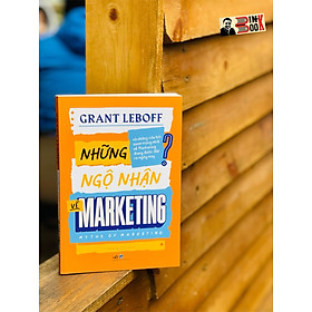 NHỮNG NGỘ NHẬN VỀ MARKETING - Grant Leboff Nhã Nam