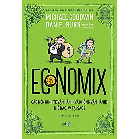 [Download Sách] Economix - Các Nền Kinh Tế Vận Hành (Và Không Vận Hành) Thế Nào Và Tại Sao?