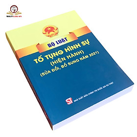 Sách Bộ luật Tố tụng Hình Sự Hiện Hành - Tái Bản Năm 2021 (NXB Chính Trị Quốc Gia Sự Thật)