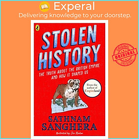 Sách - Stolen History - The truth about the British Empire and how it shaped by Sathnam Sanghera (UK edition, paperback)