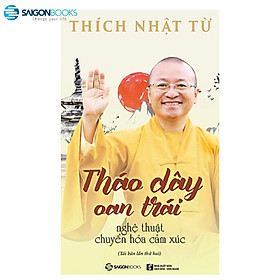 Tháo dây oan trái Nghệ thuật chuyển hóa cảm xúc TB2 Thích Nhật Từ