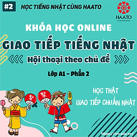 KHÓA HỌC GIAO TIẾP TIẾNG NHẬT ONLINE  - A1 PHẦN 2