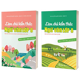 [Download Sách] Bộ Sách Làm Chủ Kiến Thức Ngữ Văn Lớp 8 - Phần 1 Đọc - Hiểu Văn Bản Và Phần 2 Tiếng Việt - Tập Làm Văn