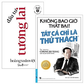Combo Tủ Sách Học Làm Người - Đầu Tư Tương Lai + Không Bao Giờ Là Thất Bại! Tất Cả Là Thử (Bộ 2 Cuốn)