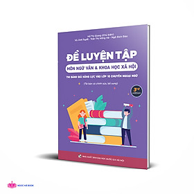 Đề Luyện Tập Môn Ngữ Văn Và Khoa Học Xã Hội Thi Đánh Giá Năng Lực Vào 10 Chuyên Ngoại Ngữ