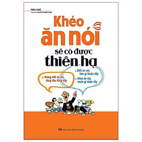 Khéo Ăn Nói Sẽ Có Được Thiên Hạ - Minh Long