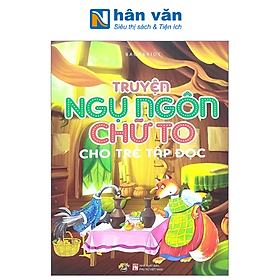 Truyện Ngụ Ngôn Chữ To Cho Trẻ Tập Đọc