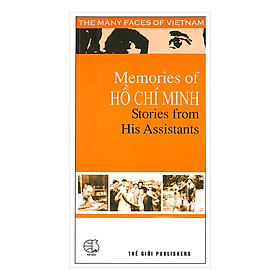 [Download Sách] Memories Of Hồ Chí Minh Stories From His Assistants (Chuyện Kể Của Những Người Giúp Việc Bác Hồ)